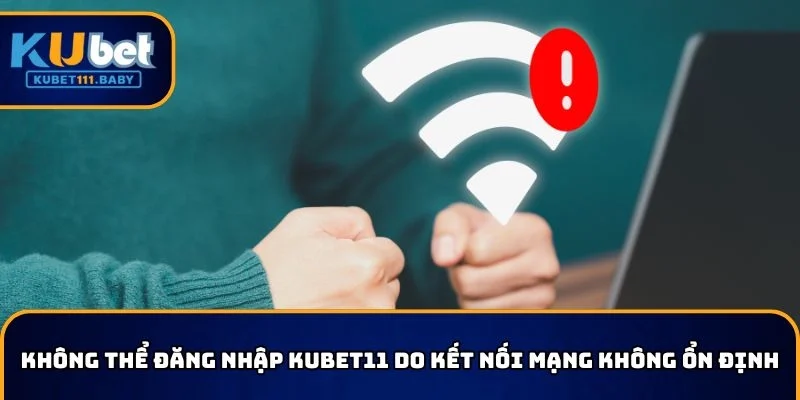 Không thể đăng nhập KUBET11 do kết nối mạng không ổn định