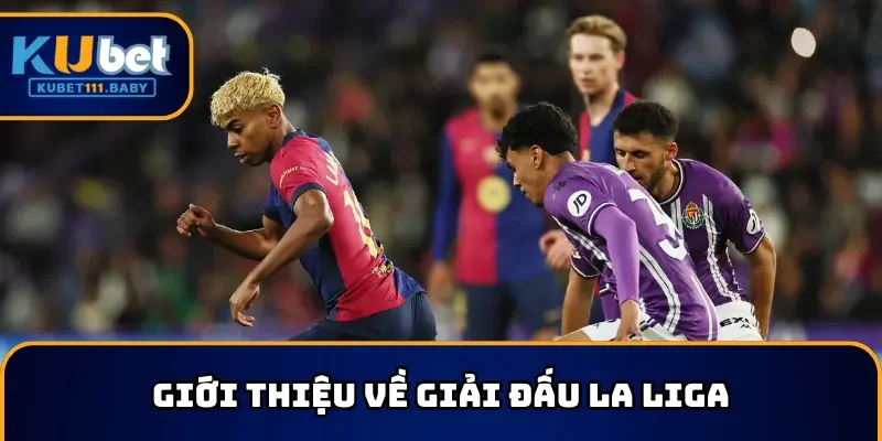 La Liga có lịch sử lâu đời với nhiều đội bóng nổi tiếng