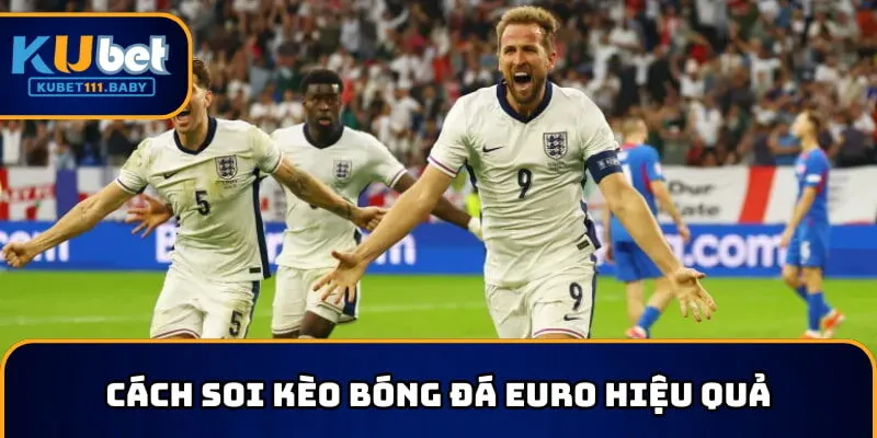 Tham khảo cách soi kèo bóng đá Euro có hiệu quả