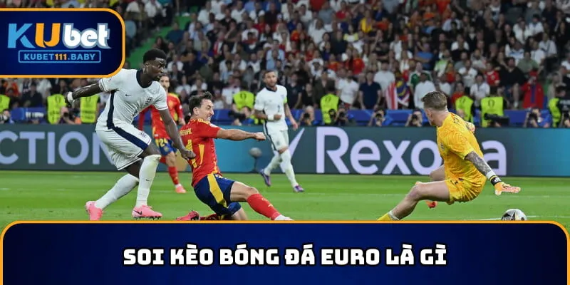 Tìm hiểu soi kèo bóng đá Euro