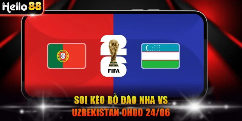 Bồ Đào Nha vs Uzbekistan