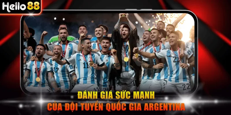 Đánh giá sức mạnh của đội tuyển quốc gia Argentina